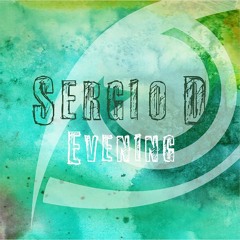 Sergio D - Evening (Original Mix) [FREE DOWNLOAD]