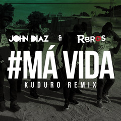 #Má Vida (John Diaz & R'Bros Kuduro Remix)