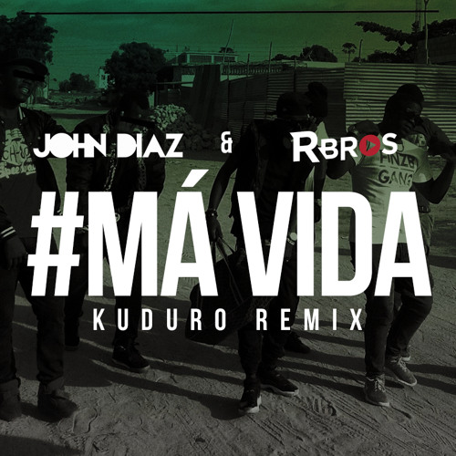 #Má Vida (John Diaz & R'Bros Kuduro Remix)