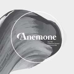 Adv709 - Collective Scream -Anemone Recordings