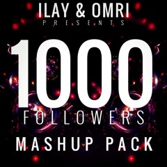 Ilay & Omri - 1K Mashup Pack *SUPPORTED BY TOBY GREEN & DEAN COHEN*