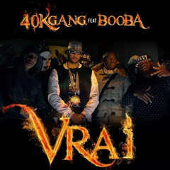 40000 GANG Feat. Booba - VRAI