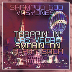 SHAMPOO GOD X VRSYJNES - SmokingOnAFatSack