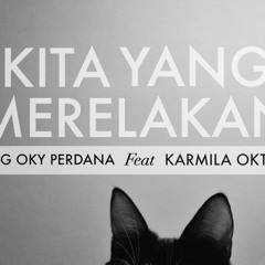 Kita Yang Merelakan - Agung Oky Perdana Feat Karmila Oktary