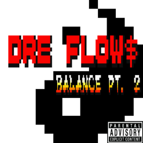 Dre Flow$ - Balance Pt. 2 (Prod. Lord.s.Ded)