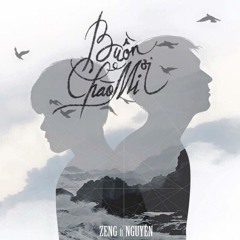 Buồn ơi! Chào mi... - Tăng Phúc (Zeng) ft Nguyên Võ