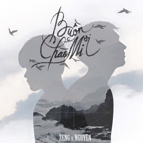Buồn ơi! Chào mi... - Tăng Phúc (Zeng) ft Nguyên Võ