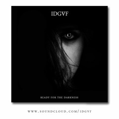 IDGVF - Ready For The Darkness
