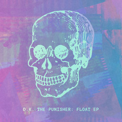 D.K. the Punisher - FLOAT EP