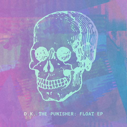 D.K. the Punisher - FLOAT EP