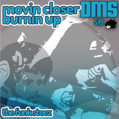 DMS - Movin Closer, Burnin' Up