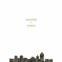 Albuquerque VS. Everybody