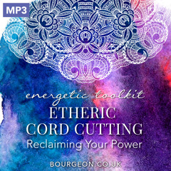 Etheric Cord Cutting to Reclaim Your Power