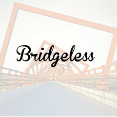 Bridgeless (alive Version)