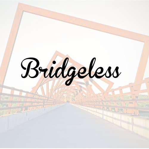Bridgeless (alive Version)