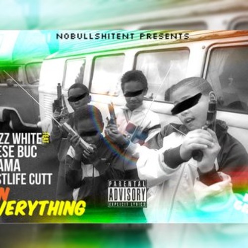 Shizz White - ON EVERYTHING Ft. Fastlife Cutt, Osama, Reese Buc