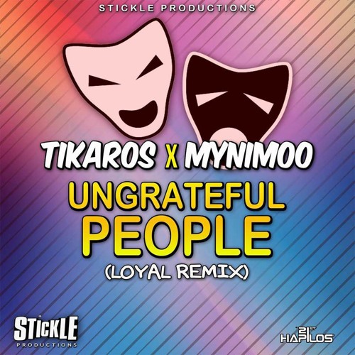 Tikaros & Mynimoo - Ungrateful People(Loyal - Remix)