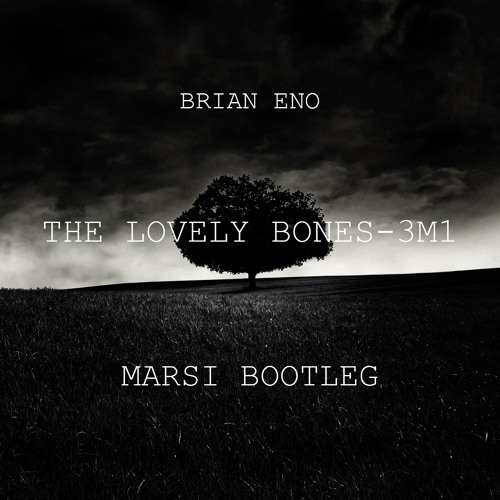 Brian Eno - The Lovely Bones - 3M1 (Marsi Bootleg) [Free Download]