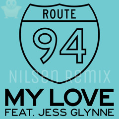 Route 94 feat. Jess Glynne - My Love (Nilsen Remix)