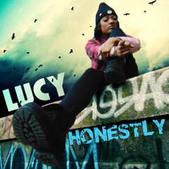 Lucy- Honestly