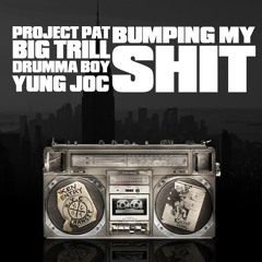 Project Pat x Big Trill Ft. Drumma Boy & Yung Joc - Bumping My Shit [Prod. Drumma Boy]
