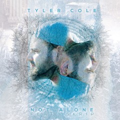Tyler Cole - Not Alone ft. Skrip