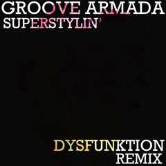 Superstylin' (Dysfunktion Remix) FREE DOWNLOAD