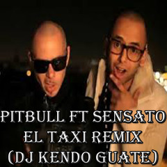El Taxi - Osmani Garcia Ft. Pitbull Y Sensato (Remix Dj Kendo Gaute)