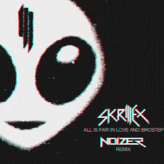 Skrillex - All Is Fair In Love And Brostep (Noizer Remix)[Check Description:UPDATE]