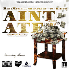 Aint Ate feat. Mr Rap Guru, T.O, and KFifth (REMASTERED BY CHRISTOPHER SCOTT)