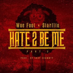 Woe Foot Ft Starlito - Hate 2 Be Me Pt 3