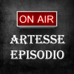 ARTESSE - EPISODIO 6  ( RADIO )