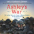 Artwork for ASHLEY'S WAR by Gayle Tzemach Lemmon