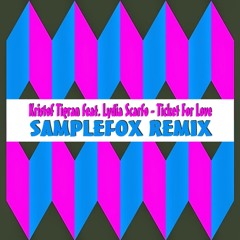 Kristof Tigran feat. Lydia Scarfo - Ticket For Love (Samplefox Remix)