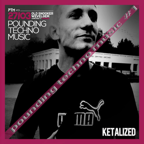 Ketalized @ POUNDING TECHNO MUSIC, Snooker Wevelgem 27 - 03 - 2015