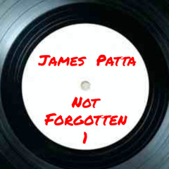 James Patta - Not Forgotten 1