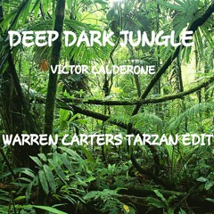 Deep Dark Jungle - Victor Calderone (Warren Carters Tarzan Edit)
