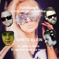 RunDough, Mr. Jazzy Bubblez feat. Genka & Paul Oja "Grete Klein" Genka & Paul Oja Remix