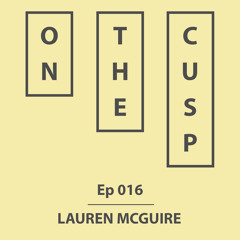 On The Cusp - Ep 016 - Lauren McGuire