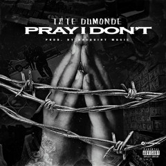 Pray I Dont [prod. by Basquiat Music]