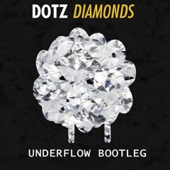 Dotz - Diamonds(UnderFlow Bootleg )