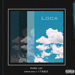 Loca // Mardi Lex