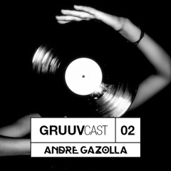 Andre Gazolla | GruuvCast #02