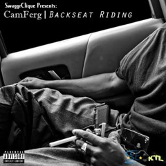 CamFerg- Backseat Riding Prod. Indie Gonzalez