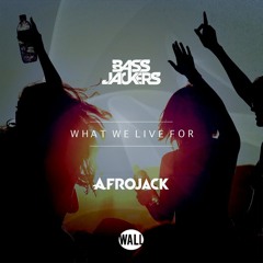 Afrojack & Bassjackers - What We Live For (Original Mix)
