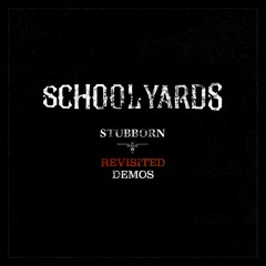 Schoolyards | Stubborn (EP Revisited Demos)