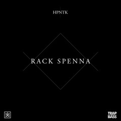 HPNTK - RACK SPENNA (OUT NOW VIA TRAP & BASS)