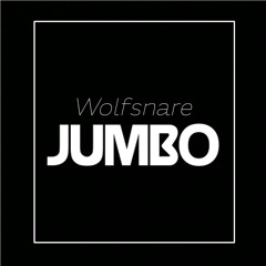 Wolfsnare - Jumbo (Original Mix)