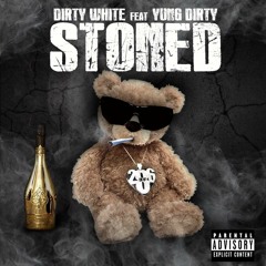 Dirty White - Stoned (Dirty) Feat Yung Dirty