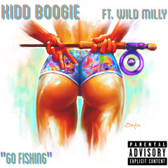 Go Fishing - Kidd Boogie Ft. Wild Milly (Prod. Penacho)